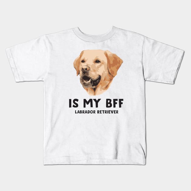 Is my Bff - Labrador Retriever Kids T-Shirt by DonVector